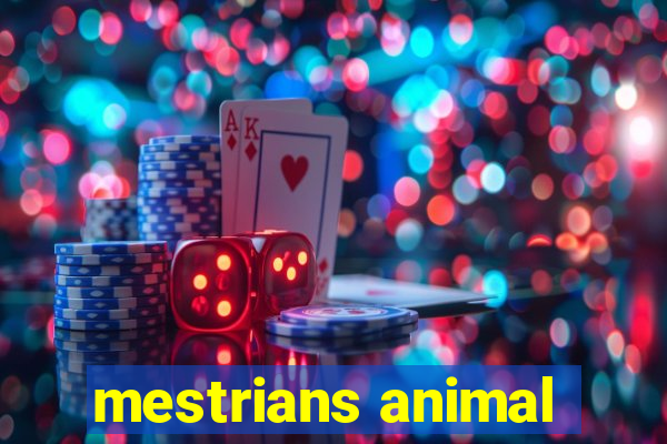 mestrians animal